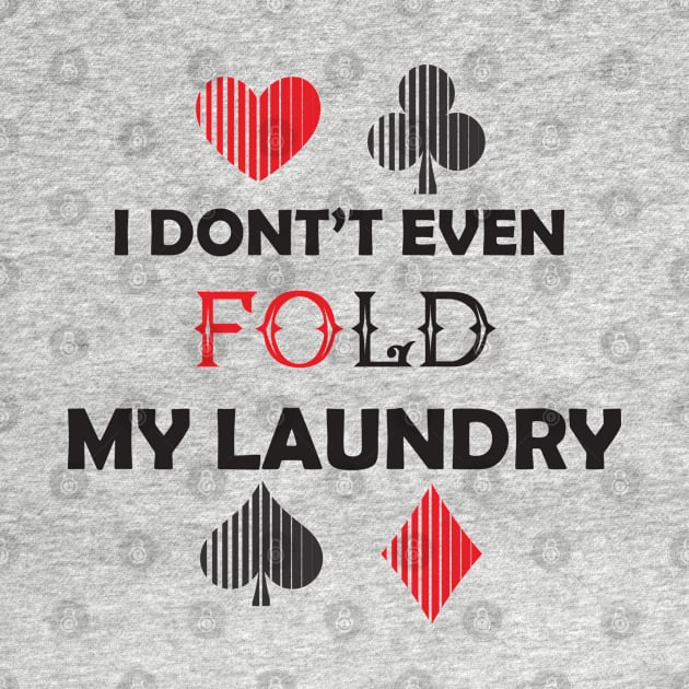 I Don't Even Fold My Laundry :Funny Gift, Gift for Mom ,Gift for Dad,birthay Gif by DonVector